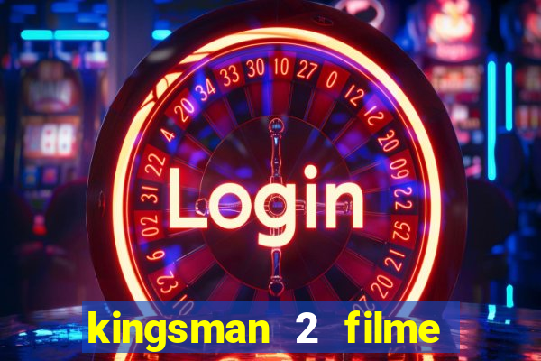 kingsman 2 filme completo dublado superflix